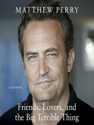 cover image of Friends, Lovers and the Big Terrible Thing